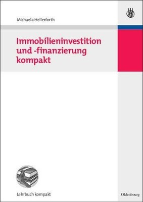 Michaela Hellerforth Immobilieninvestition und -finanzierung kompakt (Paperback)