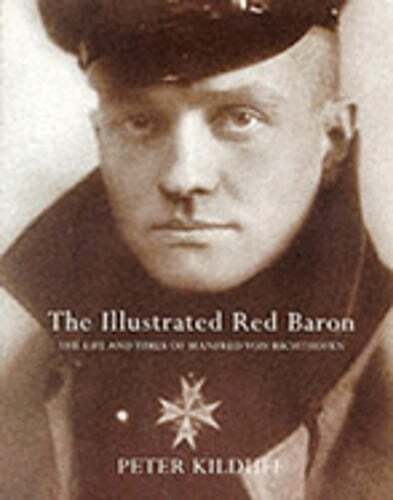 The Illustrated Red Baron: The Life and Times of Manfred Von Richthofen: Used