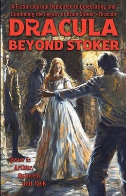 Dracula Beyond Stoker Issue 5: Arthur, Quincey, and Jack by Chris McAuley Paperb