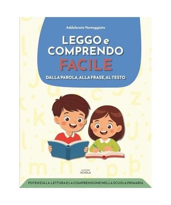 Leggo e comprendo facile: Aiuta il tuo alunno BES a leggere e comprendere meglio