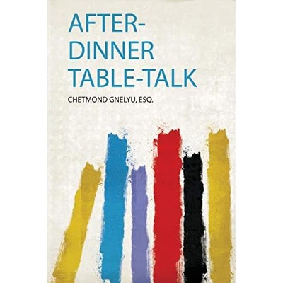 After-Dinner Table-Talk -  NEW Not Available 2020