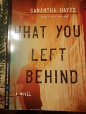 Samantha Hayes What You Left Behind A Novel Uncorrected Proof