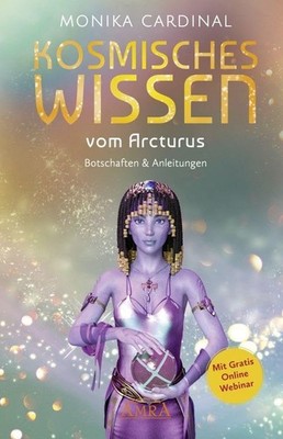 Buch Kosmisches Wissen vom Arcturus Botschaften Monika Cardinal AMRA NEU!