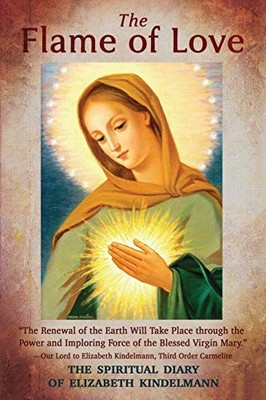 The Flame of Love: The Spiritual Diary of El by Kindelmann, Elizabeth 194770110X