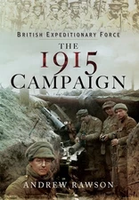 The 1915 Campaign (British Expeditionary Force) by Andrew Rawson (hardcover)