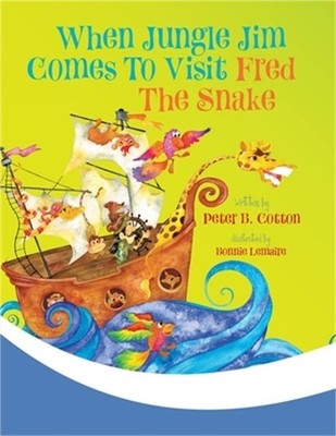 When Jungle Jim Comes to Visit Fred the Snake (Paperback or Softback)
