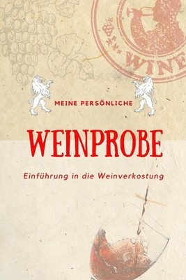 Meine persnliche Weinprobe Einfhrung in die Weinverkostung: Weinqualit?t - Bewer