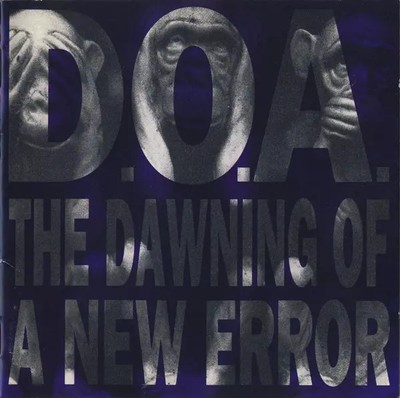 The Dawning Of A New Error, D.O.A. (2)