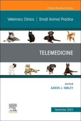 Telemedicine, An Issue of Veterinary Clinics of North A - Hardback NEW Smiley, A