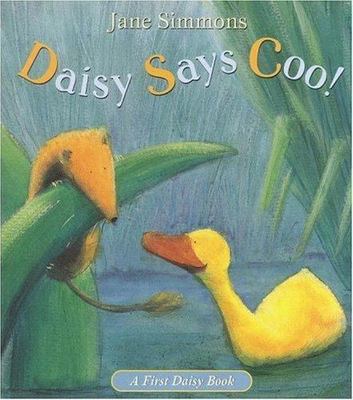 Daisy Says Coo! (First Daisy Book) by Jane Simmons