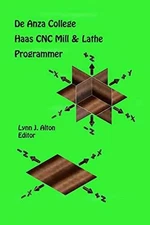 Haas CNC Mill & Lathe Programmer: De - Paperback, by Alton Lynn J. - Very Good