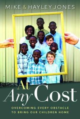 At Any Cost: Overcoming Every Obstacle to Bring Our Children Home - GOOD