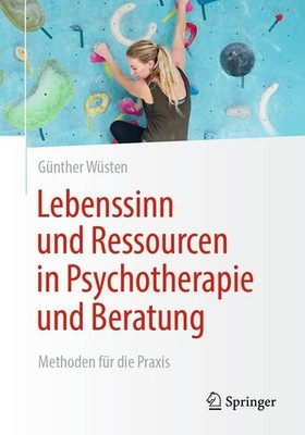 Lebenssinn und Ressourcen in Psychotherapie und Beratung Günther Wüsten