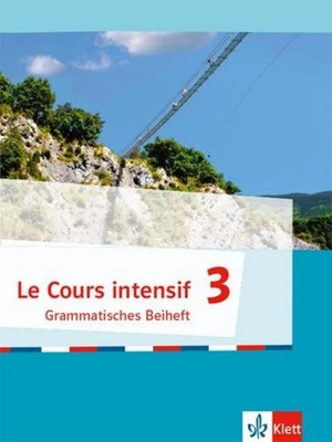 Le Cours intensif 3. Grammatisches Beiheft 3. Lernjahr Dieter Kunert