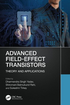 Advanced Field-Effect Transistors: Theory and Applications by Dharmendra Singh Y