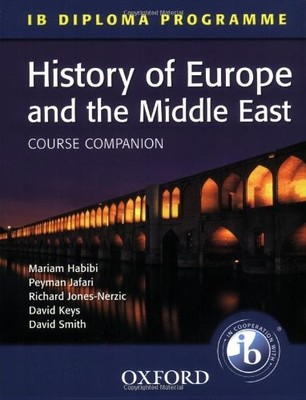 IB COURSE COMPANION: HISTORY OF EUROPE AND THE MIDDLE EAST By Habibi & Jafari