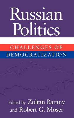 Russian Politics Challenges of Democratization Barany Moser Hardback