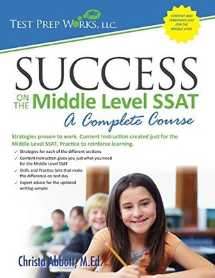 Success on the Middle Level SSAT: A Complete Course - Abbott M.Ed., Christa B