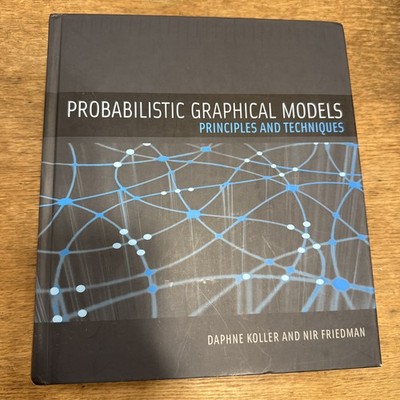 Adaptive Computation and Machine Learning Ser.: Probabilistic Graphical Models :
