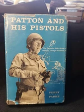 Patton and His Pistols: The Favorite Side Arms of General George S. Patton, Jr.