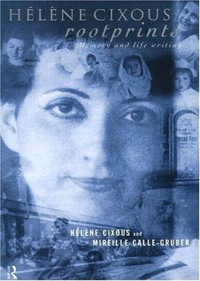 Hélène Cixous, Rootprints : Memory and Life Writing by Hélène Cixous and ...