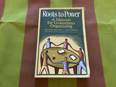 Lee Staples: Roots to Power - A manual for Grassroots Organizing - Second Editon