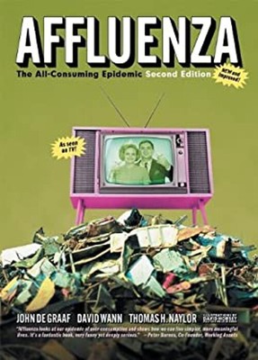 Affluenza : The All-Consuming Epidemic Perfect