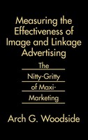 Measuring The Effectiveness Of Image And Linkage Advertising | Arch G. Woodside