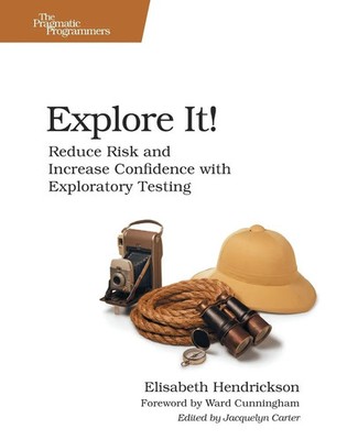 Explore It! | Reduce Risk and Increase Confidence with Exploratory Testing