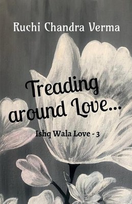 Treading around Love...: Ishq Wala Love - 3 by Ruchi Chandra Verma Paperback Boo