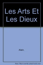 Les Arts Et Les Dieux [Hardcover] Alain,