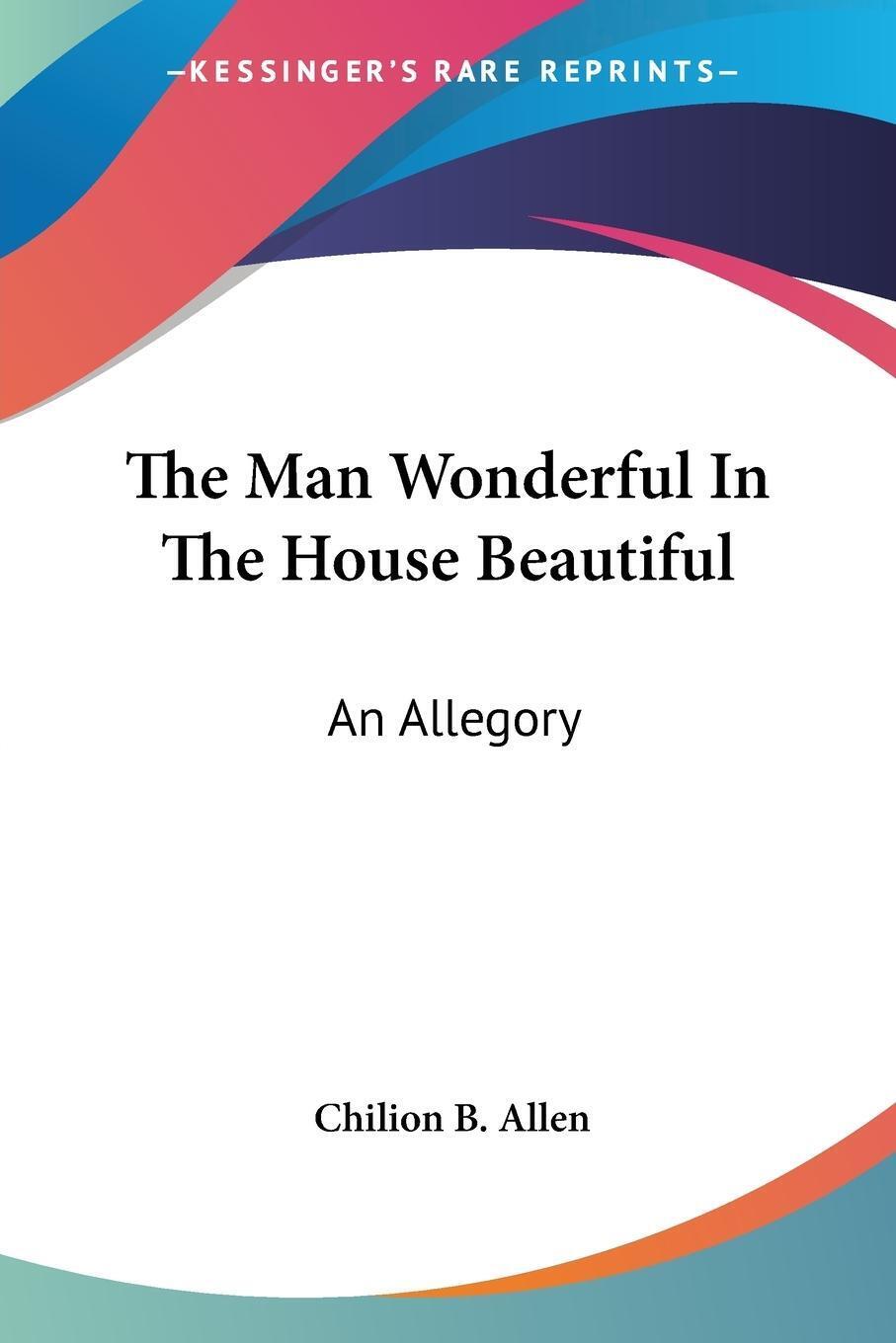 Thumbnail - The Man Wonderful In The House Beautiful | Chilion B. Allen | An