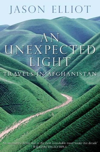 An Unexpected Light: Travels in Afghanistan-Jason Elliot