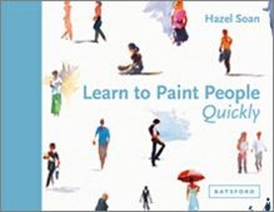 Learn to Paint People Quickly: A practical, step-by-st by Soan, Hazel 184994394X