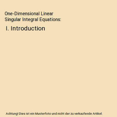 One-Dimensional Linear Singular Integral Equations: I. Introduction, N. Krupnik,
