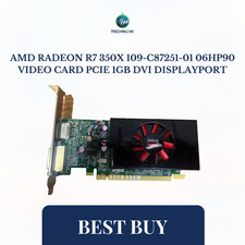 AMD Radeon R7 350X 109-C87251-01 06HP90 Video Card PCIe 1GB DVI DisplayPort