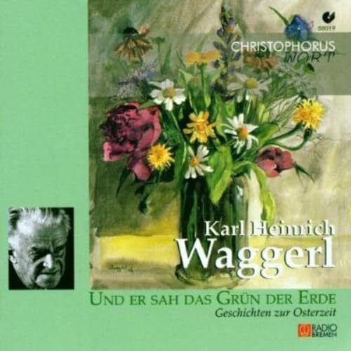 Karl Heinrich W Karl Heinrich Waggerl - Und er sah das GrUn der Erde: Gesch (CD)