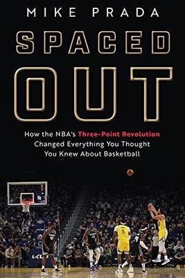 SPACED OUT: HOW THE NBA'S THREE-POINT REVOLUTION CHANGED By Mike Prada EXCELLENT