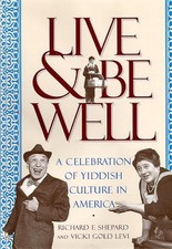 LIVE AND BE WELL: A CELEBRATION OF YIDDISH CULTURE IN By Vicki Levi & Professor
