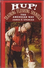 Hup!: Training Flushing Spaniels the American Way