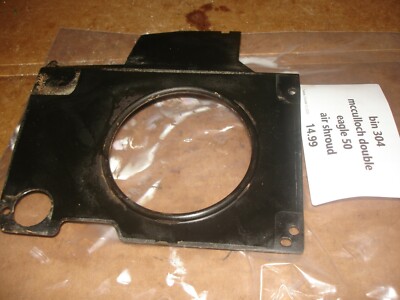 McCulloch double eagle 50 air shroud  chainsaw part bin 304