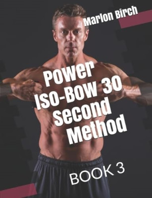 Power Iso Bow 30 Second Method (Iso-Bow Transformation) - Paperback NEW Birch, M