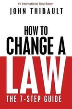 How to Change a Law: The intelligent consumer's 7-step guide. Improve your...