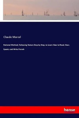 Claude Marcel | Rational Method, Following Nature Step by Step, to Learn How...