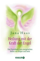 Jana Haas (U. A.) | Heilung Mit Der Kraft Der Engel | Taschenbuch | Deutsch