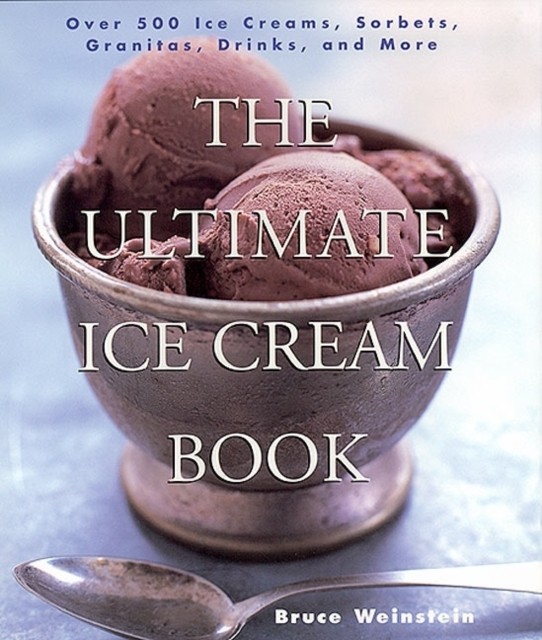 The Ultimate Ice Cream Book by Bruce Weinstein (Paperback Book)