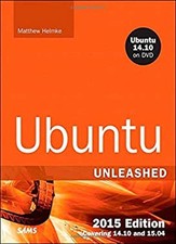 Ubuntu Unleashed 2015 Edition : Covering 14. 10 And 15. 04 Matthe