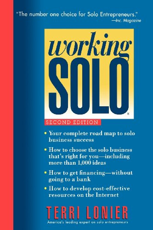 Working Solo : The Real Guide to Freedom and Financial Success wi