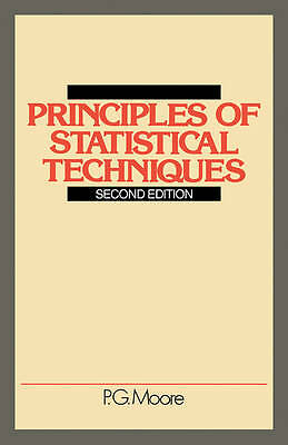 Principles of Statistical Techniques Moore Paperback 9780521290555 2e