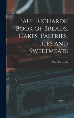 Richards - ' Book of Breads Cakes Pastries Ices and Sweetmeats - Ne - X555z